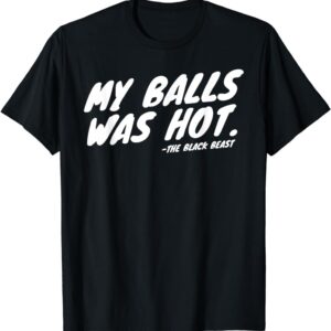 My Balls Was Hot Shirt