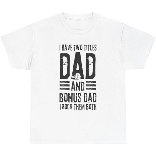 I Have Two Titles Dad and Bonus Dad I Rock Them Both Shirt