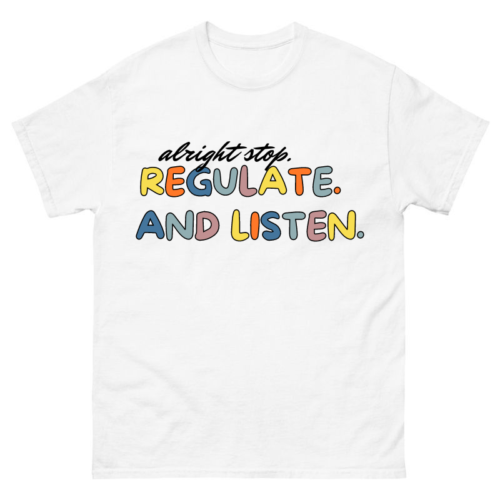 Alright Stop Regulate and Listen Shirt