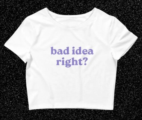 Bad Idea Right Shirt