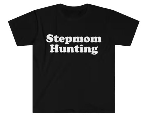 Stepmom Hunting Frat Joke Shirt