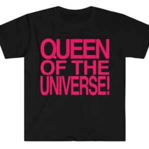 QUEEN of the UNIVERSE Shirt