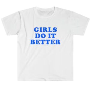 Girls Do it Better Shirt