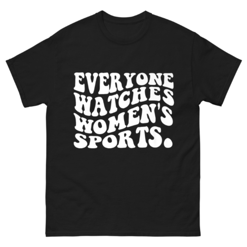 Everyone Watches Women's Sports Shirt