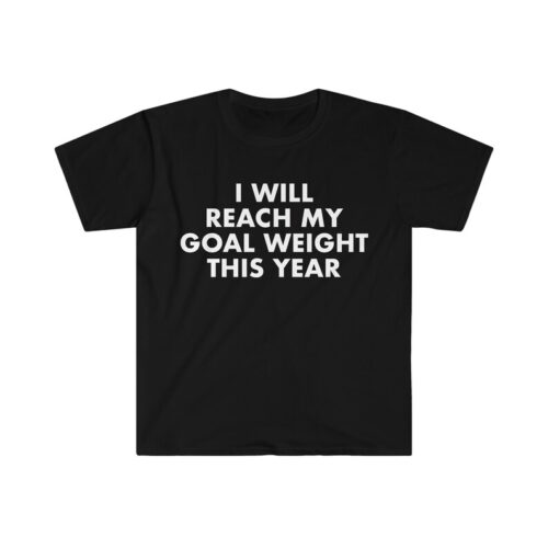 I Will Reach My Goal Weight Shirt