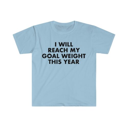 I Will Reach My Goal Weight Shirt