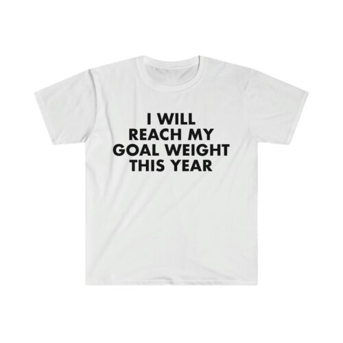 I Will Reach My Goal Weight Shirt