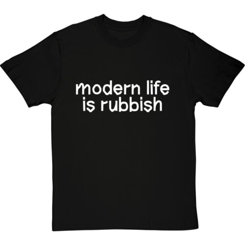 Modern Life is Rubbish Shirt