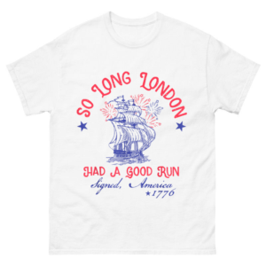 So Long London Had A Good Run 4th of July Shirt