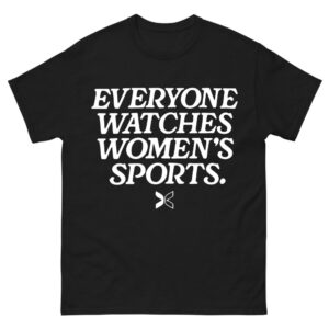 Everyone Watches Women’s Sports Shirt