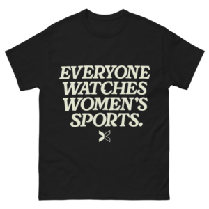 Everyone Watches Women's Sports Shirt