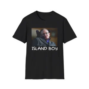 STEPHEN HAWKING ISLAND BOY SHIRT