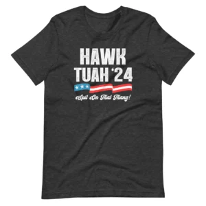 HAWK TUAH 2024 SHIRT