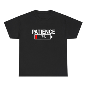 Patience At 1% Shirt