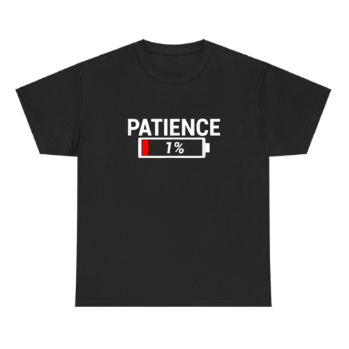 Patience At 1% Shirt