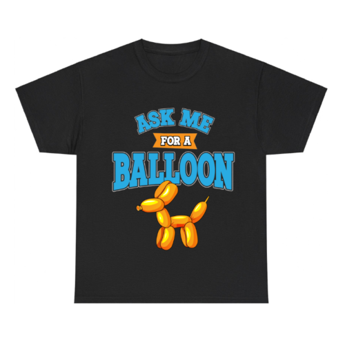 Ask Me For A Balloon Shirt