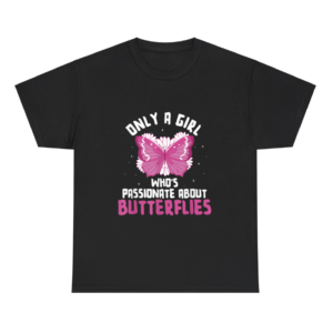 Only A Girl Who's Passionate About Butterflies Shirt