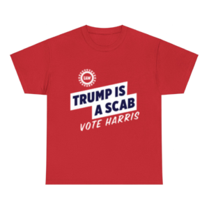 Trump Is A Scab Shirt