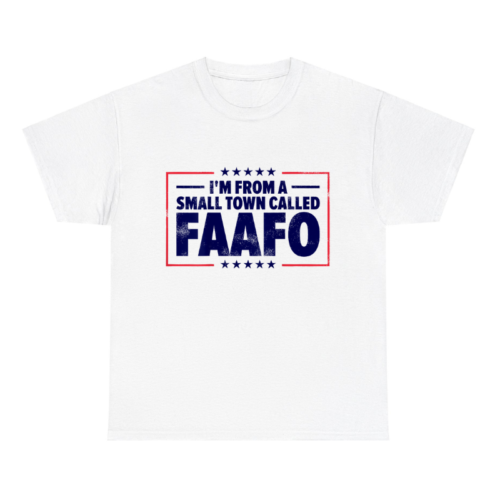 I'm from a small town called faafo Shirt