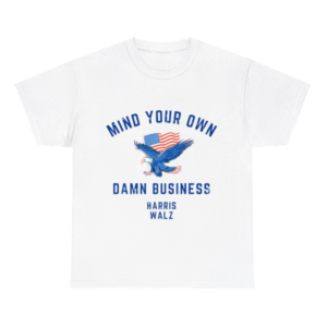 Mind Your Own Damn Business Shirt