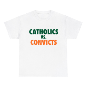 Catholics vs Convicts Shirt