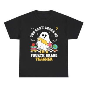 You Can't Scare Me I'm A Fourth Grade Shirt