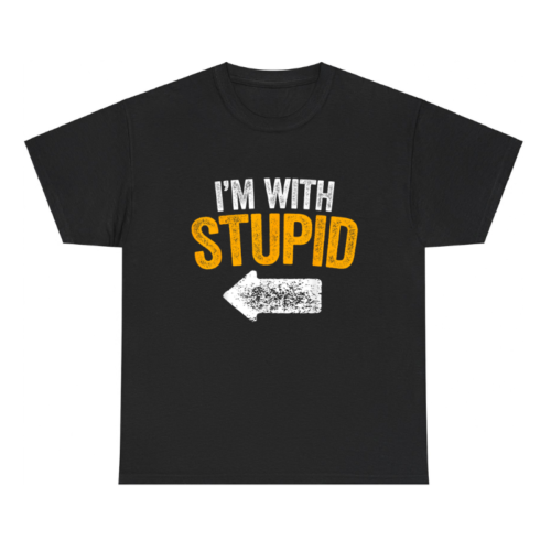 I'm With Stupid Shirt