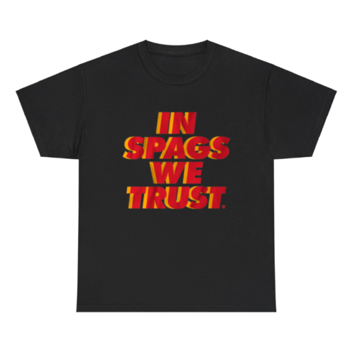 In Spags We Trust Shirt