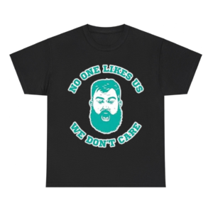 Jason Kelce No One Likes Us Shirt