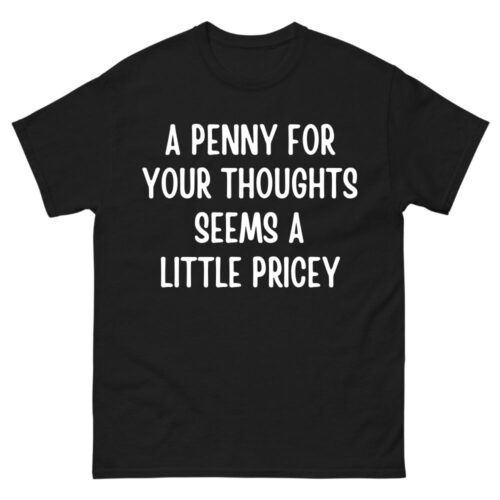 Penny For Your Thoughts Shirt