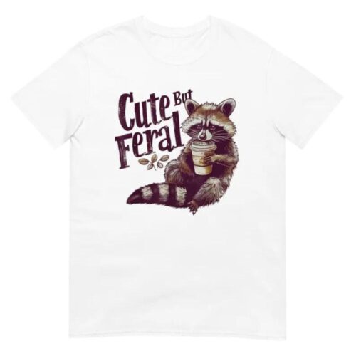 Raccoon Cute But Feral Shirt