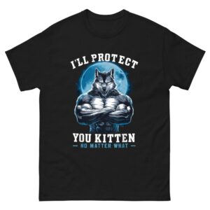 I'll Protect You Kitten No Matter What Shirt