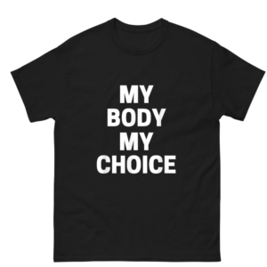 My Body My Choice Shirt