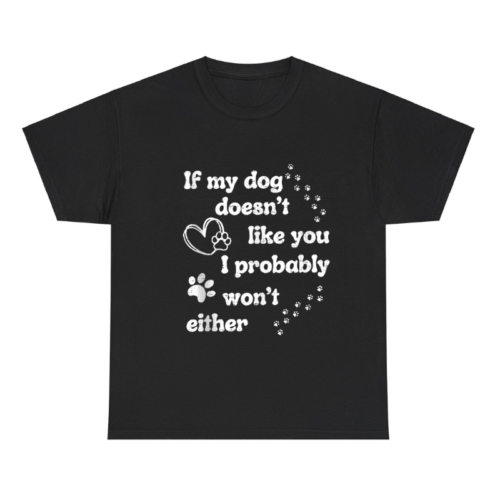 If My Dog Doesn't Like You I Probably Won't Either Shirt