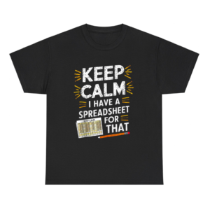 Keep Calm I Have a Spreadsheet For That Retro Shirt