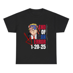 The End Of An Error January 20th 2025 Shirt