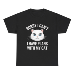 Sorry I Can't I Have Plans With Cat Shirt