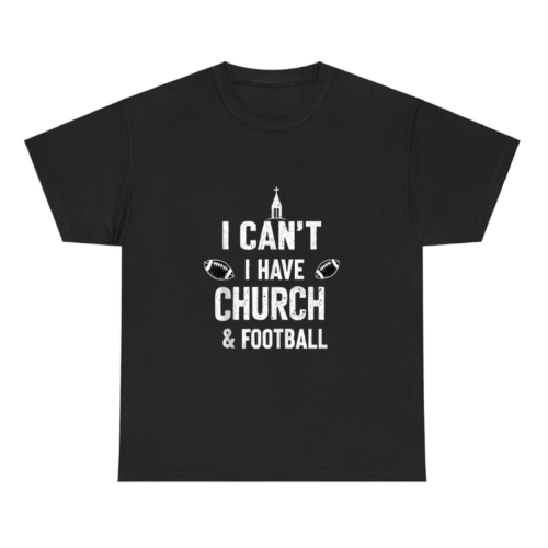 I Can't I Have Church Football Shirt