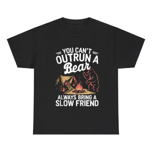 You Can't Outrun A Bear Always Bring A Slow Friend Shirt