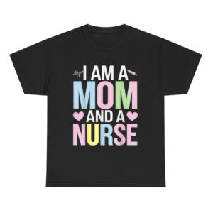 Nurse Mom Appreciation Gift Shirt