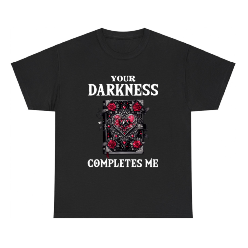 Your Darkness Completes Me Gothic Valentines Shirt