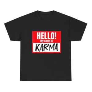 Hello My Name Is Karma Shirt