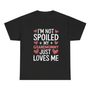 I'm Not Spoiled My Grandmommy Shirt