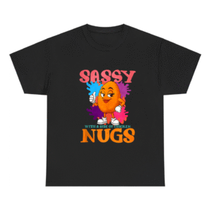 Sassy With A Side Of Chicken Nugs Shirt
