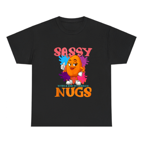 Sassy With A Side Of Chicken Nugs Shirt