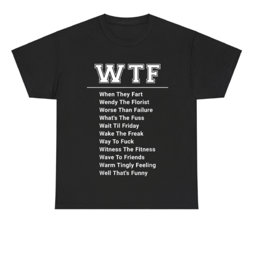 WTF Funny What does WTF stand for Shirt
