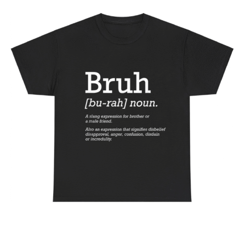 Bruh Definition Urban Slang Shirt