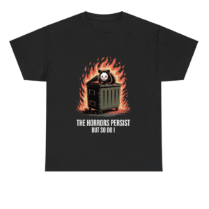 Possum Dumpster Fire Saying The Horrors Persist Joke Shirt