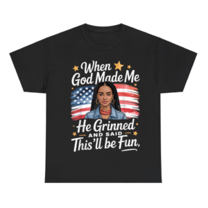 When God Made Me He Grinned Said This'll Be Fun Shirt