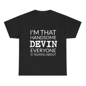 I'm That Handsome Devin Shirt